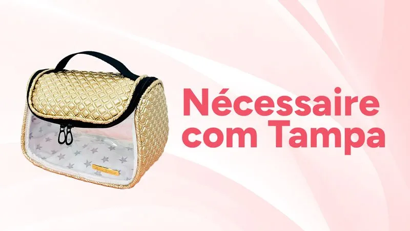 Projeto Nécessaire com Tampa